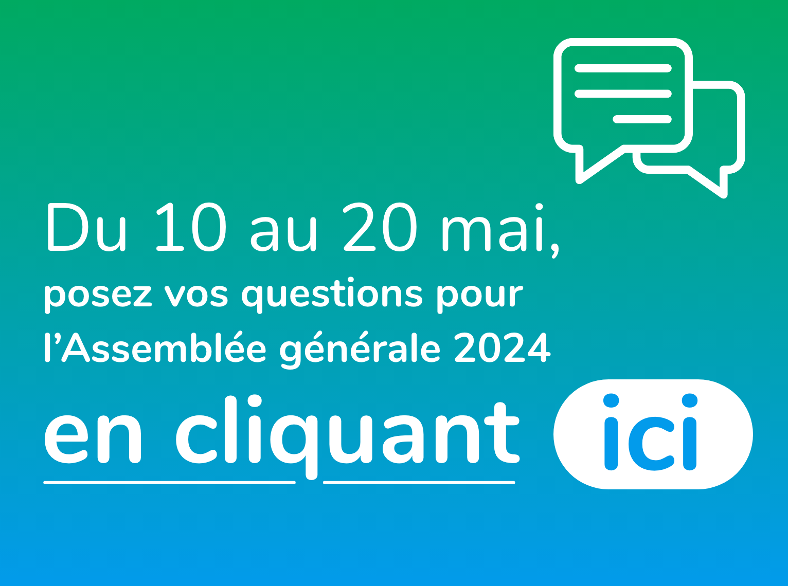 Du 10 au 20 mai posez vos questions pour l'Assemblée générale 2024 en cliquant ici - accéder à la plateforme